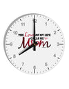 Love Of My Life - Mom 10 InchRound Wall Clock with Numbers-Wall Clock-TooLoud-White-Davson Sales