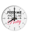 Feed Me and Tell Me I'm Pretty 10 InchRound Wall Clock with Numbers-Wall Clock-TooLoud-White-Davson Sales