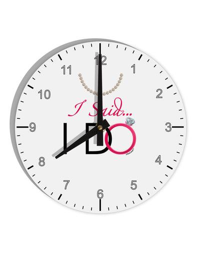 I Said I Do - Bride 10 InchRound Wall Clock with Numbers-Wall Clock-TooLoud-White-Davson Sales