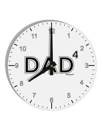 Dad to the Fourth Power - Dad of Four 10 InchRound Wall Clock with Numbers-Wall Clock-TooLoud-White-Davson Sales