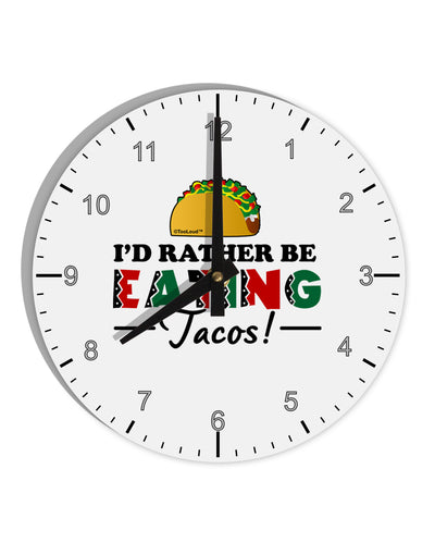 I'd Rather - Tacos 10 InchRound Wall Clock with Numbers-Wall Clock-TooLoud-White-Davson Sales