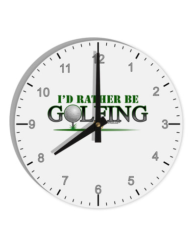 I'd Rather Be Golfing 10 InchRound Wall Clock with Numbers-Wall Clock-TooLoud-White-Davson Sales