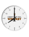 I Didn't Text You - Whiskey 10 InchRound Wall Clock with Numbers-Wall Clock-TooLoud-White-Davson Sales