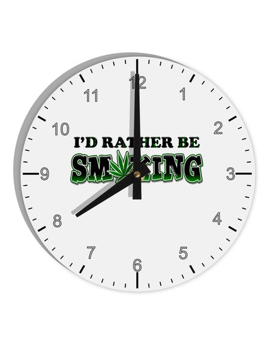 I'd Rather Be Smoking 10 InchRound Wall Clock with Numbers-Wall Clock-TooLoud-White-Davson Sales