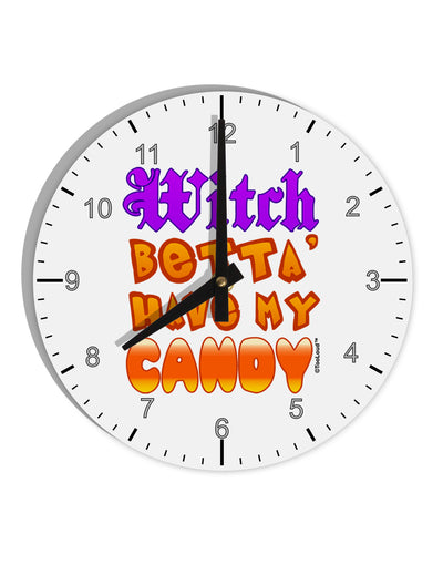 TooLoud Witch Betta Have My Candy Color 10 InchRound Wall Clock with Numbers-Wall Clock-TooLoud-White-Davson Sales