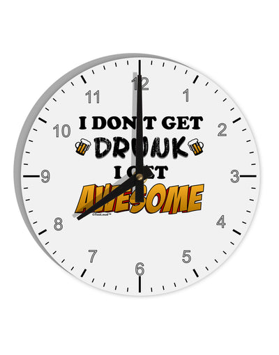 I Don't Get Drunk - Awesome 10 InchRound Wall Clock with Numbers-Wall Clock-TooLoud-White-Davson Sales