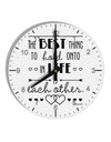 The Best Thing to Hold Onto in Life is Each Other 10 InchRound Wall Clock with Numbers-Wall Clock-TooLoud-White-Davson Sales