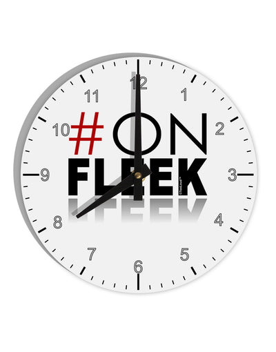 Hashtag On Fleek 10 InchRound Wall Clock with Numbers-Wall Clock-TooLoud-White-Davson Sales