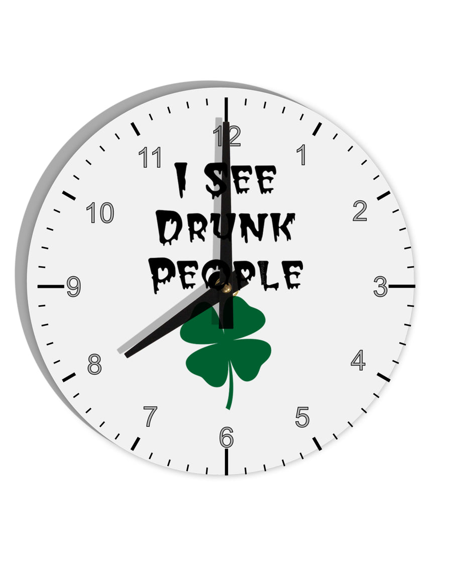 I See Drunk People Funny 10 InchRound Wall Clock with Numbers by TooLoud-Wall Clock-TooLoud-White-Davson Sales