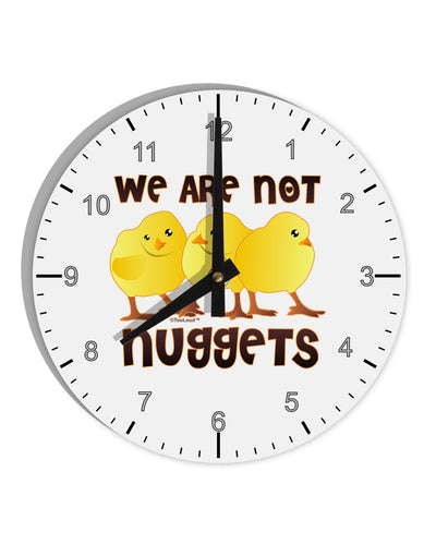 We Are Not Nuggets 10 InchRound Wall Clock with Numbers-Wall Clock-TooLoud-White-Davson Sales