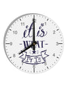 It Is What It Is 10 InchRound Wall Clock with Numbers