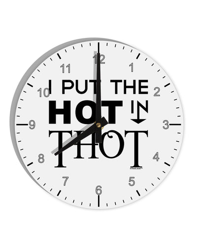 I Put the HOT in THOT 10 InchRound Wall Clock with Numbers-Wall Clock-TooLoud-White-Davson Sales