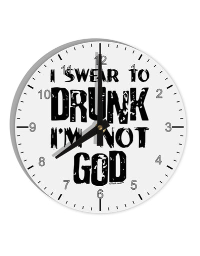 I swear to DRUNK I'm not GOD 10 InchRound Wall Clock with Numbers-Wall Clock-TooLoud-White-Davson Sales