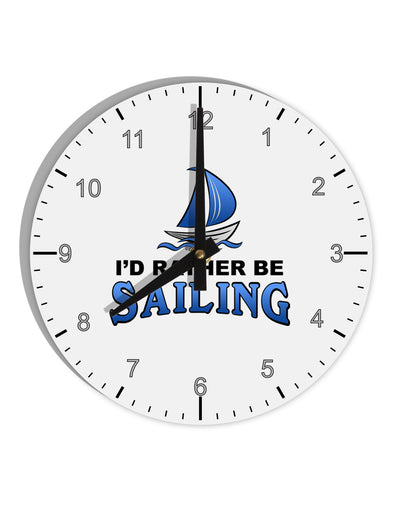 I'd Rather Be Sailing 10 InchRound Wall Clock with Numbers-Wall Clock-TooLoud-White-Davson Sales