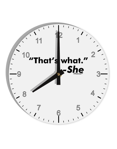 Thats What She Said 10 InchRound Wall Clock with Numbers by TooLoud-Wall Clock-TooLoud-White-Davson Sales