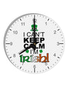 I Can't Keep Calm I'm Irish 10 InchRound Wall Clock with Numbers-Wall Clock-TooLoud-White-Davson Sales