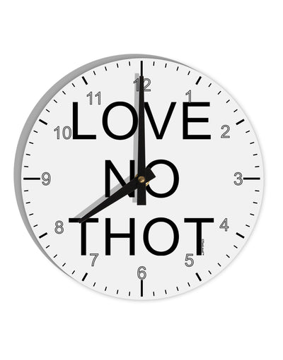 Love No Thot 10 InchRound Wall Clock with Numbers by TooLoud-Wall Clock-TooLoud-White-Davson Sales