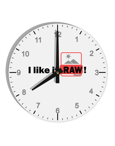 I Like It RAW 10 InchRound Wall Clock with Numbers by TooLoud-Wall Clock-TooLoud-White-Davson Sales