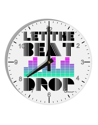 Let the Beat Drop Design 10 InchRound Wall Clock with Numbers by TooLoud-Wall Clock-TooLoud-White-Davson Sales