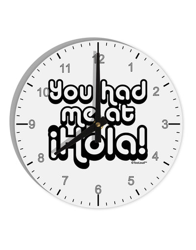 You Had Me at Hola 10 InchRound Wall Clock with Numbers by TooLoud-Wall Clock-TooLoud-White-Davson Sales