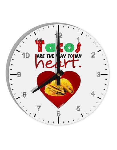 Tacos Are the Way To My Heart 10 InchRound Wall Clock with Numbers-Wall Clock-TooLoud-White-Davson Sales