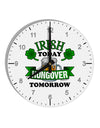 Irish Today Hungover Tomorrow 10 InchRound Wall Clock with Numbers-Wall Clock-TooLoud-White-Davson Sales
