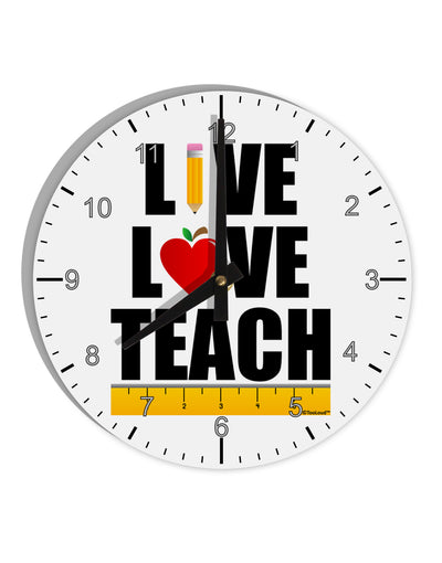 Live Love Teach 10 InchRound Wall Clock with Numbers-Wall Clock-TooLoud-White-Davson Sales