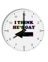 I Think He's Gay Left 10 InchRound Wall Clock with Numbers by TooLoud-Wall Clock-TooLoud-White-Davson Sales