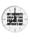 My Favorite Child Got This for Me for Mother's Day 10 InchRound Wall Clock with Numbers by TooLoud-Wall Clock-TooLoud-White-Davson Sales