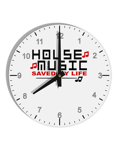 House Saved My Life 10 InchRound Wall Clock with Numbers-Wall Clock-TooLoud-White-Davson Sales