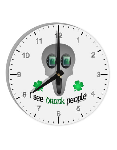 I See Drunk People 10 InchRound Wall Clock with Numbers-Wall Clock-TooLoud-White-Davson Sales