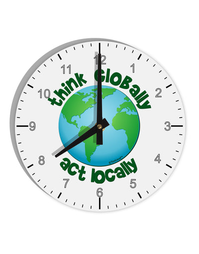 Think Globally Act Locally - Globe 10 InchRound Wall Clock with Numbers-Wall Clock-TooLoud-White-Davson Sales