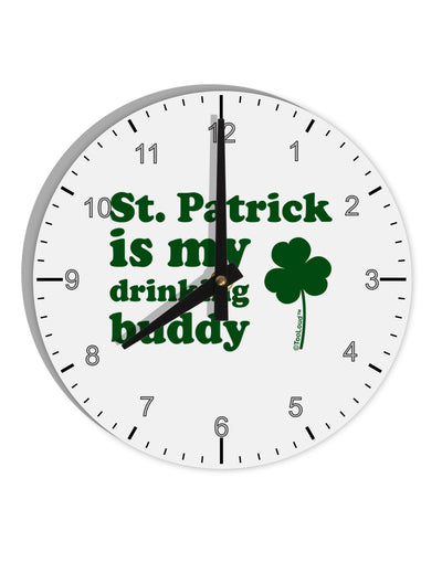 St Patrick is my Drinking Buddy 10 InchRound Wall Clock with Numbers-Wall Clock-TooLoud-White-Davson Sales