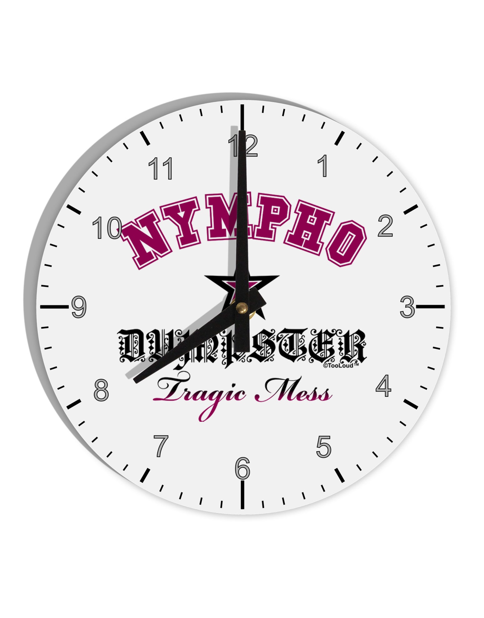 Nympho Dumpster Tragic Mess 10 InchRound Wall Clock with Numbers by TooLoud-Wall Clock-TooLoud-White-Davson Sales