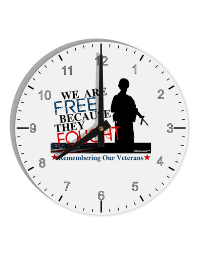 Because They Fought - Veterans 10 InchRound Wall Clock with Numbers-Wall Clock-TooLoud-White-Davson Sales