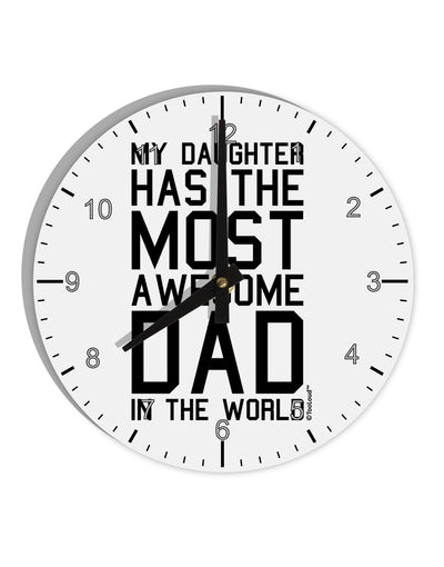 My Daughter Has the Most Awesome Dad in the World 10 InchRound Wall Clock with Numbers-Wall Clock-TooLoud-White-Davson Sales