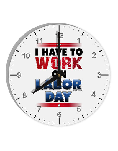 Work On Labor Day 10 InchRound Wall Clock with Numbers-Wall Clock-TooLoud-White-Davson Sales