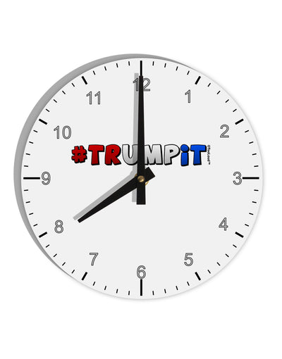 Hashtag Trumpit 10 InchRound Wall Clock with Numbers-Wall Clock-TooLoud-White-Davson Sales