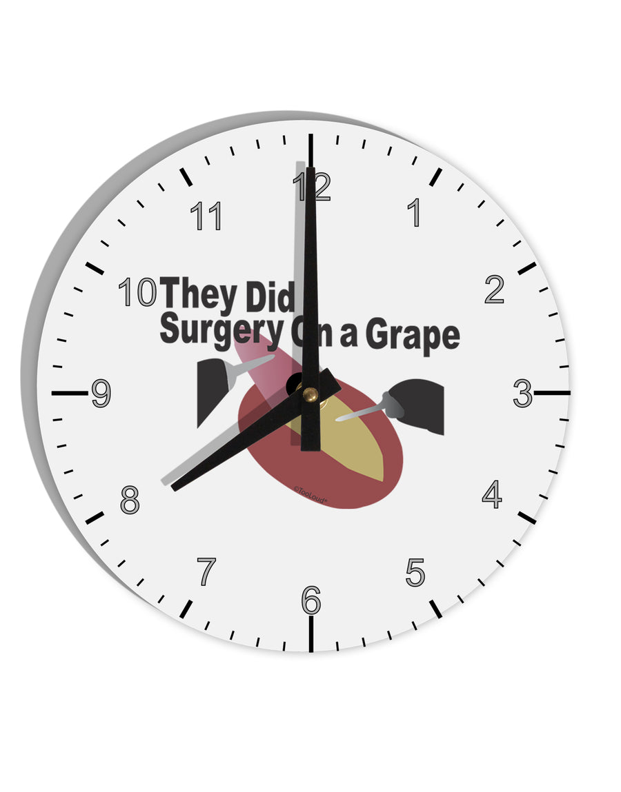 They Did Surgery On a Grape 10 InchRound Wall Clock with Numbers by TooLoud-Wall Clock-TooLoud-White-Davson Sales