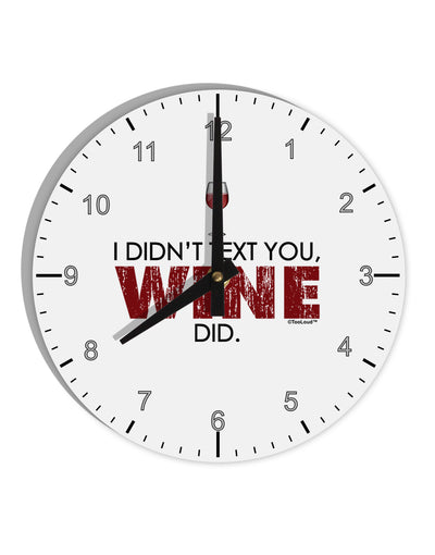 I Didn't Text You - Wine 10 InchRound Wall Clock with Numbers-Wall Clock-TooLoud-White-Davson Sales