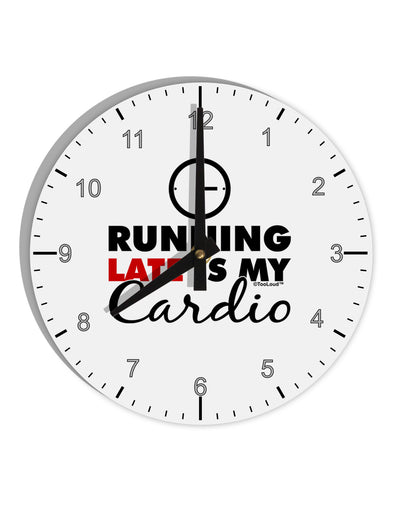 Running Late Is My Cardio 10 InchRound Wall Clock with Numbers-Wall Clock-TooLoud-White-Davson Sales