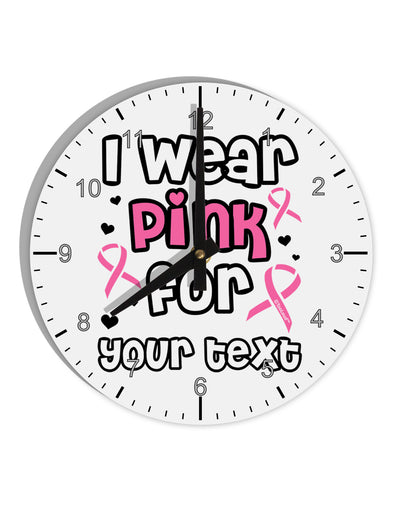 Personalized I Wear Pink for -Name- Breast Cancer Awareness 10 InchRound Wall Clock with Numbers-Wall Clock-TooLoud-White-Davson Sales