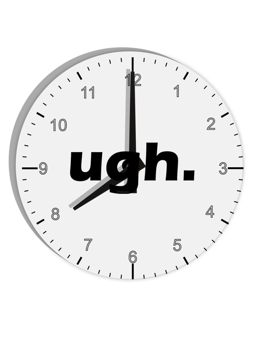 ugh funny text 10 InchRound Wall Clock with Numbers by TooLoud-Wall Clock-TooLoud-White-Davson Sales