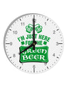 Just Here For The Green Beer 10 InchRound Wall Clock with Numbers-Wall Clock-TooLoud-White-Davson Sales