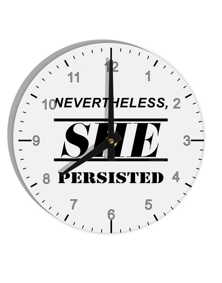 Nevertheless She Persisted Women's Rights 10 InchRound Wall Clock with Numbers by TooLoud-Wall Clock-TooLoud-White-Davson Sales