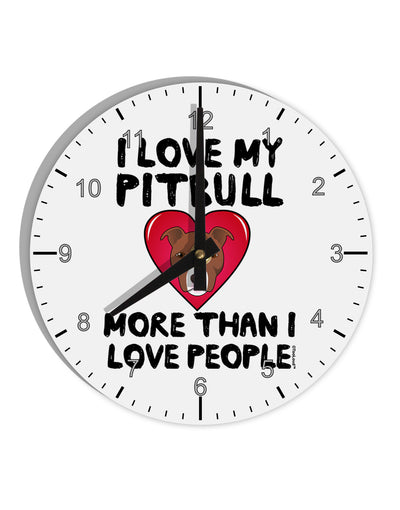 Love Pitbull More Than People 10 InchRound Wall Clock with Numbers by TooLoud-Wall Clock-TooLoud-White-Davson Sales