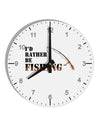 I'd Rather Be Fishing 10 InchRound Wall Clock with Numbers-Wall Clock-TooLoud-White-Davson Sales