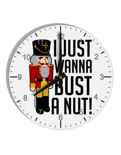 I Just Wanna Bust A Nut Nutcracker 10 InchRound Wall Clock with Numbers by TooLoud-Wall Clock-TooLoud-White-Davson Sales