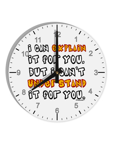 I Can Explain It For You 10 InchRound Wall Clock with Numbers by TooLoud-Wall Clock-TooLoud-White-Davson Sales