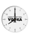 I Didn't Text You - Vodka 10 InchRound Wall Clock with Numbers-Wall Clock-TooLoud-White-Davson Sales